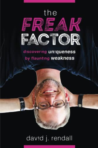 Imagen de archivo de The Freak Factor: Discovering Uniqueness by Flaunting Weakness a la venta por HPB-Ruby