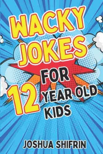 Stock image for Wacky Jokes for 12 Year Old Kids: Hundreds of hilarious jokes that 12-year-old kids love for sale by AwesomeBooks