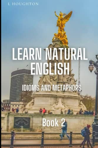 Imagen de archivo de Learn Natural English Idioms and Metaphors: Book 2 a la venta por GreatBookPrices