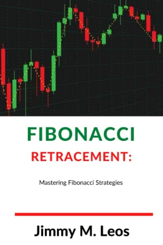 9798362708818: Fibonacci Retracement:: Mastering Fibonacci Strategies