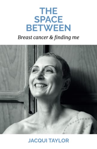 9798362848309: The Space Between: Breast cancer & finding me