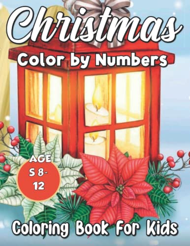 

Christmas Color by Numbers Coloring Book For Kids Ages 8-12: Christmas color by number coloring book (Paperback)