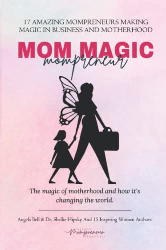 Stock image for Mom Magic Mompreneur: The Magic of Motherhood and How It's Changing the World for sale by Half Price Books Inc.