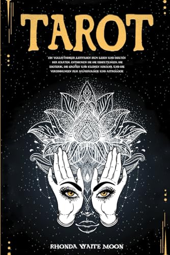 Beispielbild fr Tarot: Ein vollstndiger Leitfaden zum Lesen und Deuten der Karten. Entdecken Sie die Bedeutungen, die Esoterik, die Groen und Kleinen Arkana und die Verbindungen zur Numerologie und Astrologie zum Verkauf von medimops