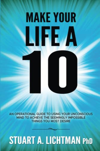 Stock image for Make Your Life a 10: How to Successfully Do, Have or Be Anything You Want for sale by Omega