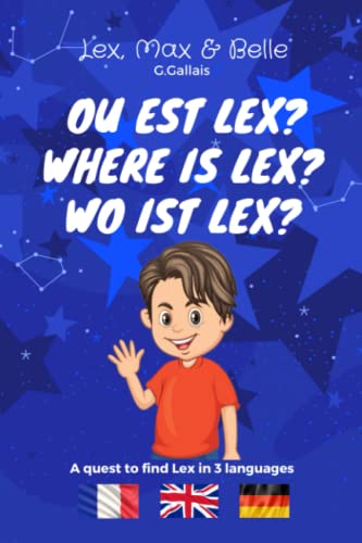 Stock image for Ou est Lex? Where is Lex? Wo ist Lex?: La recherche perdue de Lex  travers notre maison (Children Books bilingual or trilingual) (French Edition) for sale by Ria Christie Collections