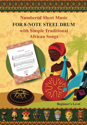 9798363468315: Numbered Sheet Music for 8-Note Steel Drum with Simple Traditional African Songs: Beginner's Level (Simple Songs for 8-Note Tongue Drum. Play Without Notes)