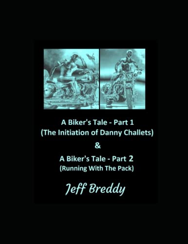 Stock image for A Biker's Tale - Parts 1 & 2: (The Initiation Of Danny Challetts & Running With The Pack) for sale by Ria Christie Collections