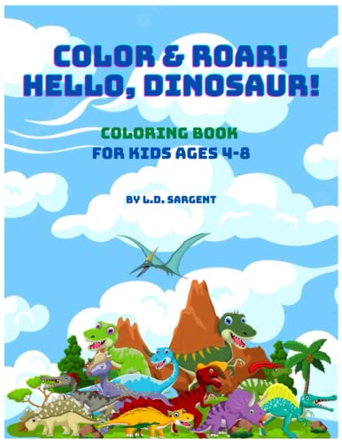 Stock image for Color and Roar! Hello, Dinosaur!: Coloring Book for Kids Ages 4-8 for sale by Chiron Media