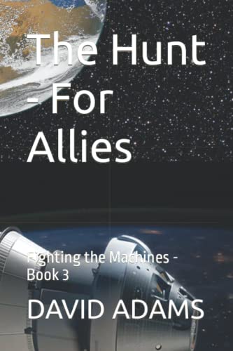 Stock image for The Hunt - For Allies: Fighting the Machines - Book 3 for sale by AwesomeBooks