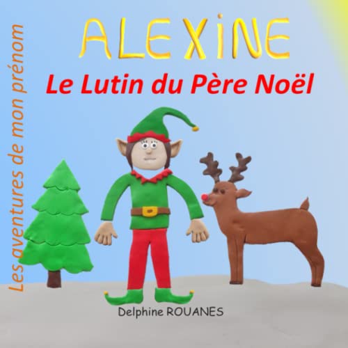 9798363852824: Alexine le Lutin du Pre Nol: Les aventures de mon prnom (French Edition)