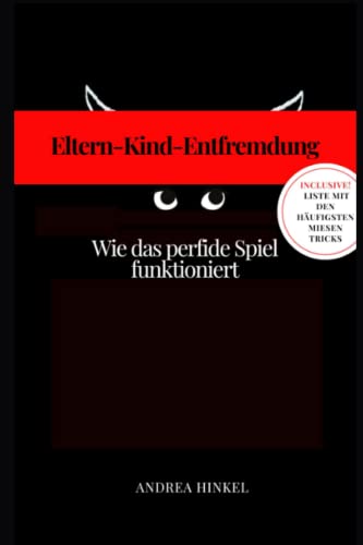 9798364141774: Eltern-Kind-Entfremdung: Wie das perfide Spiel funktioniert