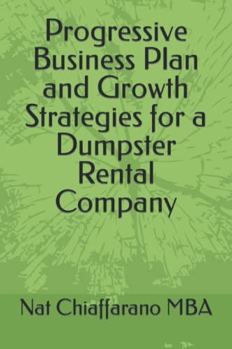 Stock image for Progressive Business Plan and Growth Strategies for a Dumpster Rental Company for sale by GreatBookPrices