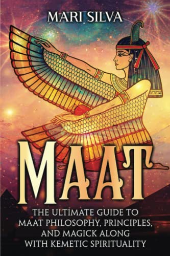 9798364562173: Maat: The Ultimate Guide to Maat Philosophy, Principles, and Magick along with Kemetic Spirituality