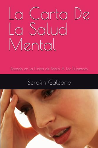 Stock image for La Carta De La Salud Mental: Basado en la Carta de Pablo A Los Filipenses (Spanish Edition) for sale by Red's Corner LLC