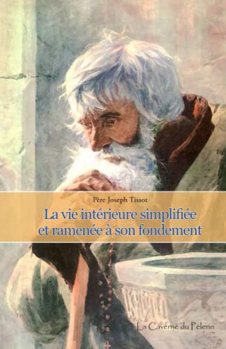 Imagen de archivo de La vie intrieure simplifie et ramene  son fondement, Abb Joseph Tissot a la venta por Librairie Th  la page