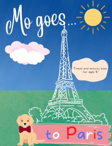 Imagen de archivo de Mo Goes. to Paris!: Kids travel and activity guide with puzzles and colouring a la venta por GreatBookPrices