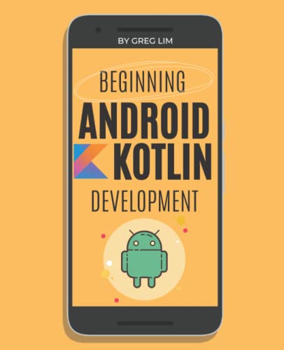 9798364799012: Beginning Android Development With Kotlin (2022-2023)