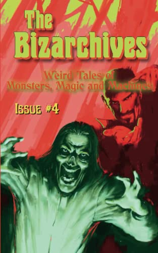 Stock image for The Bizarchives: Issue #4 (The Bizarchives: Weird Tales of Monsters, Magic and Machines) for sale by Ria Christie Collections