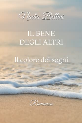 9798365500280: IL BENE DEGLI ALTRI: Il colore dei sogni