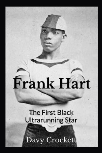 9798365538214: Frank Hart: The First Black Ultrarunning Star