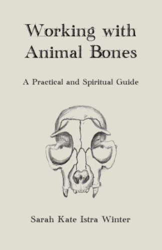 Stock image for Working with Animal Bones: A Practical and Spiritual Guide for sale by GreatBookPrices