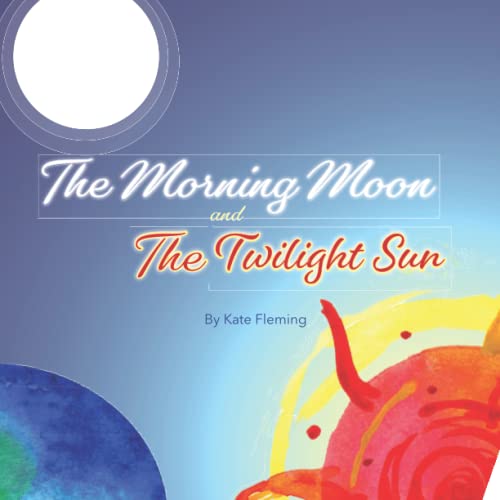 Immagine dell'editore per The Morning Moon and the Twilight Sun: An Unlikely Friendship venduto da Ria Christie Collections