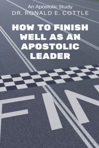 Stock image for How to Finish Well as an Apostolic Leader: An Apostolic Study for sale by Chiron Media