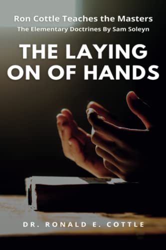 Stock image for The Laying on of Hands: The Elementary Doctrines By Sam Soleyn for sale by GreatBookPrices
