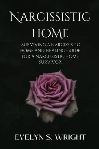 Imagen de archivo de Narcissistic Home: Surviving a Narcissistic Home and Healing Guide for a Narcissistic Home Survivor a la venta por GreatBookPrices