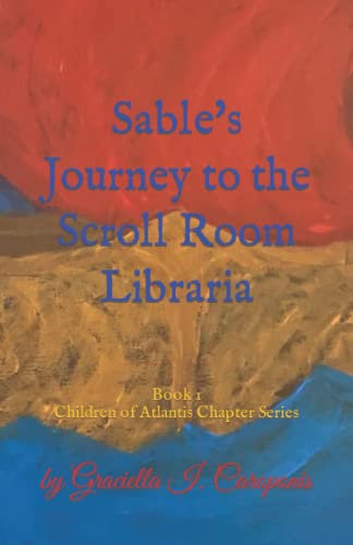Stock image for Sable's Journey to the Scroll Room Libraria: Children of Atlantis Chapter Series for sale by Chiron Media