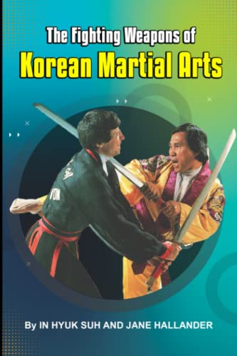 Imagen de archivo de The Fighting weapons of Korean Martial Arts a la venta por GreatBookPrices