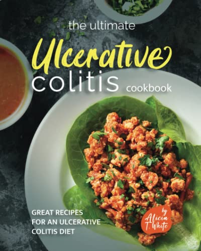 Beispielbild fr The Ultimate Ulcerative Colitis Cookbook: Great Recipes for an Ulcerative Colitis Diet zum Verkauf von GreatBookPrices