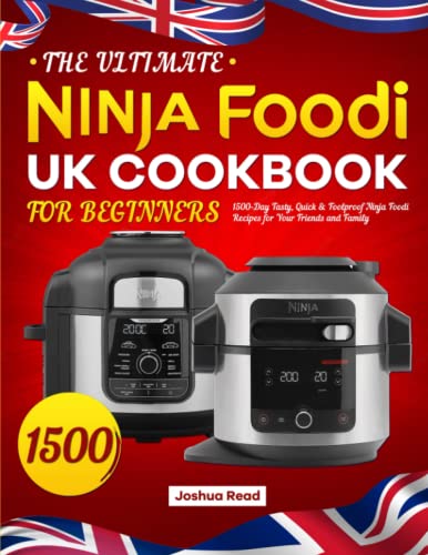 Stock image for The Ultimate Ninja Foodi UK Cookbook for Beginners: 1500-Day Tasty, Quick & Foolproof Ninja Foodi Recipes for Your Friends and Family(Packaging May Vary) for sale by AwesomeBooks