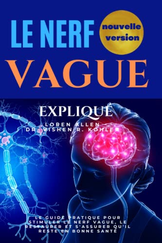 Stock image for Nerf Vague Expliqu: Le guide pratique pour stimuler le nerf vague, le restaurer et s'assurer qu'il reste en bonne sant for sale by medimops