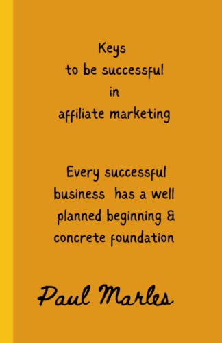 Stock image for Keys to Successful Affiliate Marketing: Steps to be successful in affiliate marketing for sale by GreatBookPrices