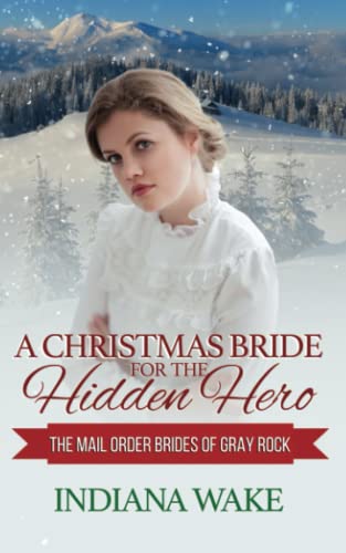 9798366460231: A Christmas Bride for the Hidden Hero: 7 (The Mail Order Brides of Gray Rock)