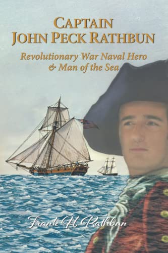 Stock image for Captain John Peck Rathbun: Revolutionary War Naval Hero & Man of the Sea for sale by California Books