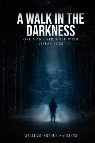Stock image for A WALK IN THE DARKNESS: One man's struggle with vision loss for sale by ALLBOOKS1