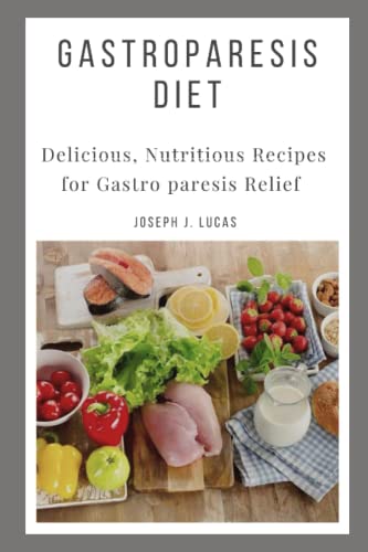 Beispielbild fr Gastroparesis Diet: Delicious, Nutritious Recipes for Gastro paresis Relief zum Verkauf von GreatBookPrices