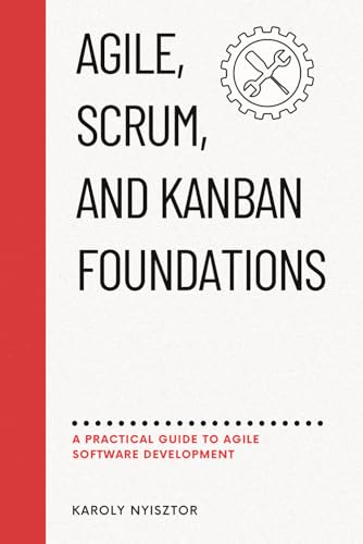 Beispielbild f�r Agile, SCRUM, and Kanban Foundations: A Practical Guide to Agile Software Development zum Verkauf von GreatBookPrices
