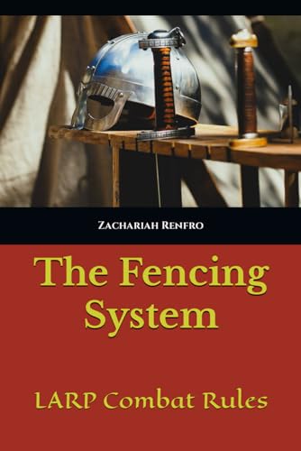 9798366806497: The Fencing System: LARP Combat Rules