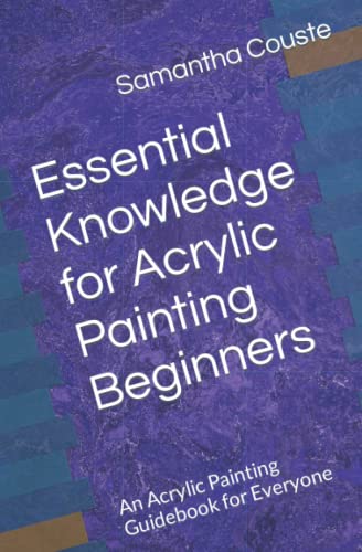 Stock image for Essential Knowledge for Acrylic Painting Beginners: An Acrylic Painting Guidebook for Everyone for sale by GreatBookPrices