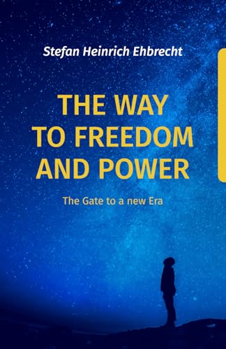 Stock image for The Way to Freedom and Power: The Gate to a new Era for sale by medimops