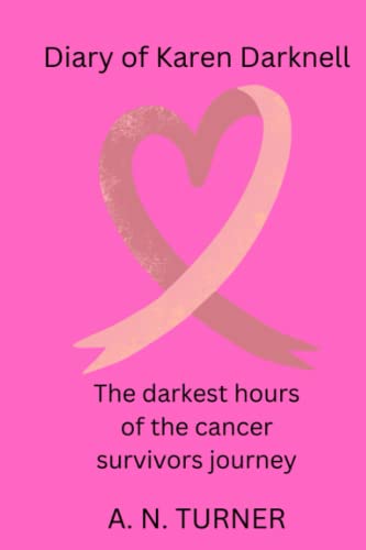 9798366955249: Diary of Karen Darknell: The darkest hours of the cancer survivors journey