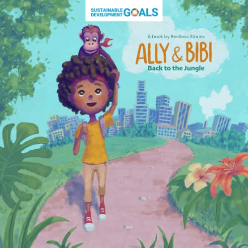 Stock image for Ally & Bibi: Back to the Jungle: A story about the Sustainable Development Goals for sale by GreatBookPrices