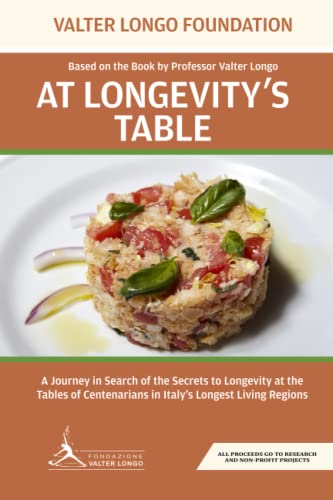 Stock image for At Longevity's Table: Based on the Book by Professor Valter Longo. A Journey in Search of the Secrets to Longevity at the Tables of Centenarians in Italy's Longest Living Regions for sale by Goodwill Books