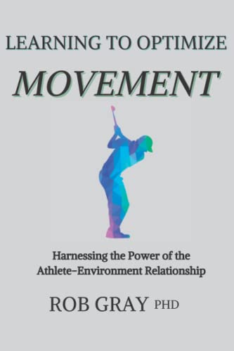 Stock image for Learning to Optimize Movement : Harnessing the Power of the Athlete-Environment Relationship for sale by Better World Books