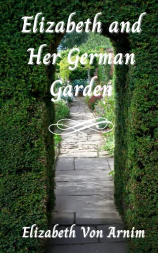 Stock image for Elizabeth and Her German Garden: A Classic Semi-Autobiographical Novel (Annotated) for sale by HPB-Ruby