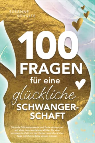 Beispielbild fr 100 Fragen fr eine glckliche Schwangerschaft: Sammle Glcksmomente und finde Antworten auf alles, was werdende Mtter fr eine entspannte Zeit vor . die ersten Tage mit ihrem Baby wissen mssen zum Verkauf von medimops